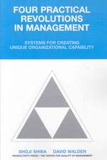 Four Practical Revolutions in Management: Systems for Creating Unique Organizational Capability