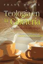 Teologia En La Cafeteria (Spanish: Coffee Shop Theology)