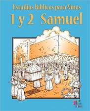 Estudios Biblicos Para Ninos: 1 y 2 Samuel (Espanol)