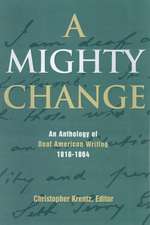 A Mighty Change: An Anthology of Deaf American Writing, 1816 - 1864