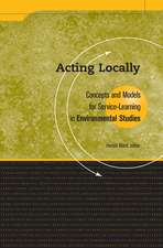 Acting Locally: Concepts and Models for Service-Learning in Environmental Studies