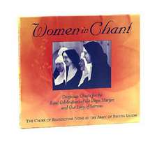 Women in Chant: The Choir of Benedictine Nuns at the Abbey of Regina Laudis