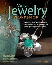 Metal Jewelry Workshop: Essential Tools, Easy-To-Learn Techniques, and 12 Projects for the Beginning Jewelry Artist