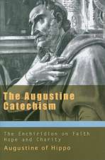 The Augustine Catechism: The Enchiridion on Faith, Hope and Charity