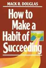 How to Make a Habit of Succeeding