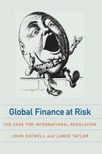 Global Finance at Risk: The Case for International Regulation