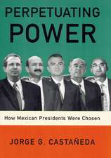 Perpetuating Power: How Mexican Presidents Were Chosen