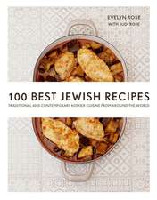 100 Best Jewish Recipes: Traditional and Contemporary Kosher Cuisine from Around the World