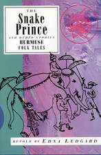 The Snake Prince and Other Stories: Burmese Folk Tales