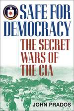 Safe for Democracy: The Secret Wars of the CIA