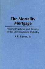 The Mortality Mortgage: Pricing Practices and Reform in the Life Insurance Industry