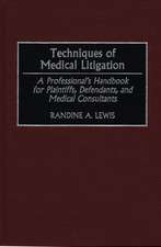 Techniques of Medical Litigation: A Professional's Handbook for Plaintiffs, Defendants, and Medical Consultants