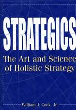 Strategics: The Art and Science of Holistic Strategy