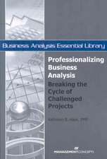 Professionalizing Business Analysis: Breaking the Cycle of Challenged Projects