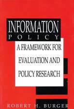 Information Policy: A Framework for Evaluation and Policy Research