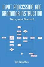 Input Processing and Grammar Instruction in Second Language Acquisition