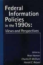 Federal Information Policies in the 1990s: Views and Perspectives