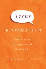 Jesus the Evangelist: Learning to Share the Gospel from the Book of John