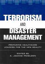 Terrorism and Disaster Management: Preparing Healthcare Leaders for the New Reality