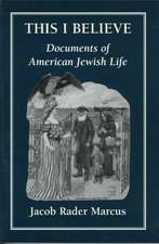 This I Believe Documents of American Jewish Life