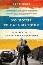 No House to Call My Home: Love, Family, and Other Transgressions