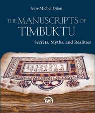 The Manuscripts of Timbuktu: Secrets, Myths and Realities