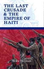 The Last Crusade & the Empire of Haiti