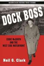 Dock Boss: Eddie McGrath and the West Side Waterfront