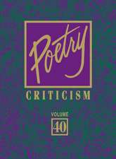 Poetry Criticism, Volume 159: Excerpts from Criticism of the Works of the Most Significant and Widely Studied Poets of World Literature