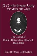 Confederate Lady Comes of Age: The Journal of Pauline Decaradeuc Heyward, 1863-1888