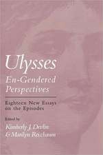 Ulysses--En-Gendered Perspectives: Eighteen New Critical Essays on the Episodes