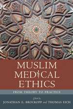 Muslim Medical Ethics: From Theory to Practice