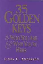 35 Golden Keys to Who You Are & Why You're Here