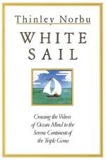 White Sail: Crossing the Waves of Ocean Mind to the Serene Continent of the Triple Gems