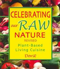 Celebrating Our Raw Nature: Recipes for Plant-Based, Living Cuisine with Dorit, Certified Living Foods Chef and Chopra Centre Educator