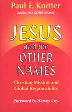 Jesus and the Other Names: Christian Mission and Global Responsibility