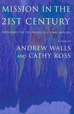 Mission in the Twenty-First Century: Exploring the Five Marks of Global Mission