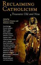 Reclaiming Catholicism: Treasures Old and New