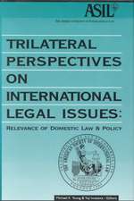 Trilateral Perspectives on International Legal Issues: Relevance of Domestic Law and Policy