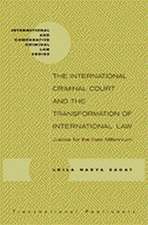 The International Criminal Court and the Transformation of International Law: Justice for the New Millenium