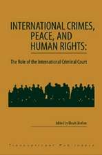 International Crimes, Peace, and Human Rights: The Role of the International Criminal Court