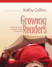 Growing Readers: Units of Study in the Primary Classroom