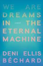 We Are Dreams in the Eternal Machine