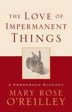 The Love of Impermanent Things: A Threshold Ecology