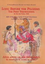 Long Before the Pilgrims/Anos Antes de Los Peregrinos: The First Thanksgiving, El Paso del Norte, 1598/El Primer Dia de Accion de Gracias, El Paso del