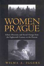 Women of Prague: Ethnic Diversity and Social Change from the Eighteenth Century to the Present