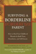 Surviving a Borderline Parent: How to Heal Your Childhood Wounds & Build Trust, Boundaries, and Self-Esteem