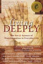 Living Deeply: The Art & Science of Transformation in Everyday Life