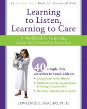 Learning to Listen, Learning to Care: A Workbook to Help Kids Learn Self-Control & Empathy