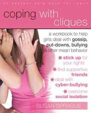 Coping with Cliques: A Workbook to Help Girls Deal with Gossip, Put-Downs, Bullying & Other Mean Behavior